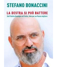 STEFANO BONACCINI presenta il suo libro:<br>La destra si pu� battere <i>dall'Emilia Romagna all'Italia, idee per un Paese migliore</i>
