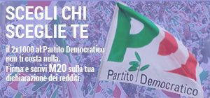 SOSTIENI IL PARTITO DEMOCRATICO CON IL 2X1000